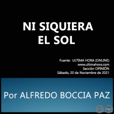 NI SIQUIERA EL SOL - Por ALFREDO BOCCIA PAZ - Sbado, 20 de Noviembre de 2021